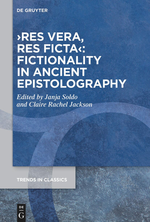 ›res vera, res ficta‹: Fictionality in Ancient Epistolography by Janja Soldo, Claire Rachel Jackson, 9783112215432