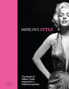 Marilyn's Style (The dresses of William Travilla designed for a Hollywood goddess) by Karen Homer and Andrew Hansford, 9781035428182