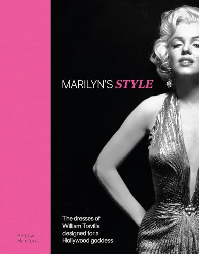Marilyn's Style (The dresses of William Travilla designed for a Hollywood goddess) by Karen Homer and Andrew Hansford, 9781035428182