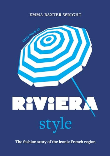 Little Book of Riviera Style (The fashion story of the iconic French region) by Emma Baxter-Wright, 9781035434527