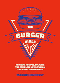 The Burger Bible (Everything you need to know about the humble hamburger) by Maggie Hennessy, 9781035437092