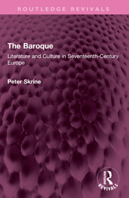 The Baroque (Literature and Culture in Seventeenth-Century Europe) by Peter N. Skrine, 9781032485829