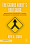 The Change Agent's Field Guide (Mastering the Intersections of Change Management and Continuous Improvement) by Kyle Bradley Stone, 9781032992051