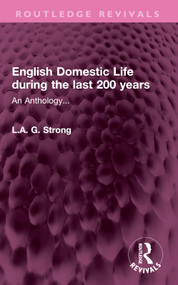English Domestic Life during the last 200 years (An Anthology...) by L.A. G. Strong, 9781032503127