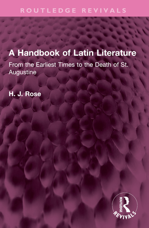 A Handbook of Latin Literature (From the Earliest Times to the Death of St. Augustine) by H. J. Rose, 9781032496290