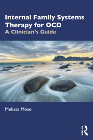 Internal Family Systems Therapy for OCD (A Clinician's Guide) by Melissa Mose, 9781032583730