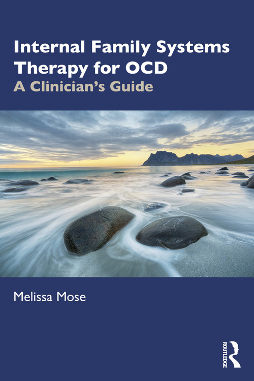 Internal Family Systems Therapy for OCD (A Clinician's Guide) by Melissa Mose, 9781032583730