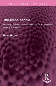 The limbo people (A study of the constitution of the time universe among the aged) by Haim Hazan, 9781032499772
