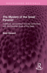 The Mystery of the Great Pyramid (Traditions concerning it and its Connection with the Egyptian Book of the Dead) by Basil Stewart, 9781032504933