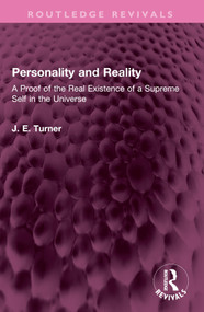 Personality and Reality (A Proof of the Real Existence of a Supreme Self in the Universe) by J. E. Turner, 9781032504124