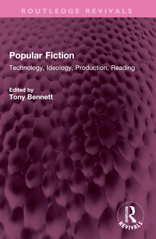 Popular Fiction (Technology, Ideology, Production, Reading) by Tony Bennett, 9781032488844