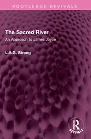 The Sacred River (An Approach to James Joyce) by L.A.G. Strong, 9781032502885