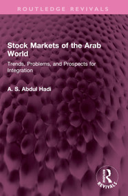 Stock Markets of the Arab World (Trends, Problems, and Prospects for Integration) by A. S. Abdul Hadi, 9781032511306