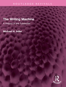 The Writing Machine (A History of the Typewriter) by Michael H. Adler, 9781032481142