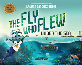 The Fly Who Flew Under the Sea by Lauren Sánchez Bezos, Raleigh Stewart, 9781685552015
