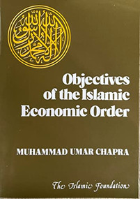 Objectives of the Islamic Economic Order by Muhammad Umer Chapra, 9780860370512