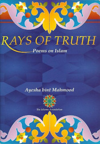 Rays of truth (Poems on Islam) by Ayesha Bint Mahmood, 9780860372639