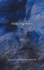 black frag/ments by Lolita Stewart-White, 9798885740654