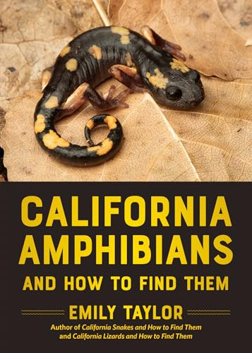 California Amphibians and How to Find Them by Emily Taylor, 9781597146999
