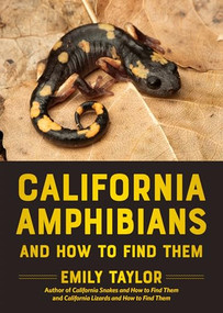 California Amphibians and How to Find Them by Emily Taylor, 9781597146999