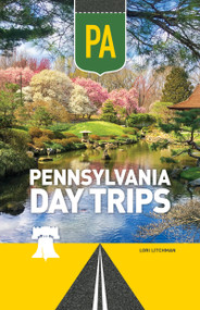 Pennsylvania Day Trips by Lori Litchman, 9781647554958