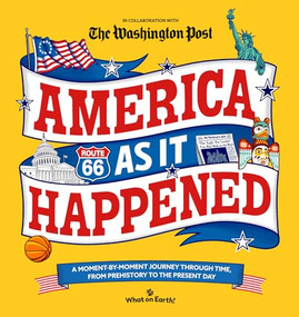 America As It Happened (A moment-by-moment journey through time, from prehistory to the present day) by What on Earth!, The Washington Post, 9781804661673