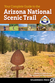 Your Complete Guide to the Arizona National Scenic Trail - 9781643591230 by Matthew J. Nelson, Arizona Trail Association