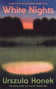 White Nights - 9781949641912 by Urszula Honek, Kate Webster, Jennifer Croft, 9781949641912