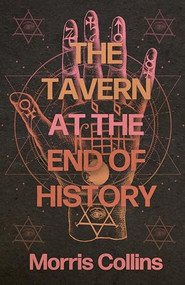 The Tavern at the End of History by Morris Collins, 9781938603525