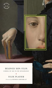Beloved Son Felix (Coming of Age in the Renaissance) by Felix Platter, Stephen Greenblatt, 9781961341685
