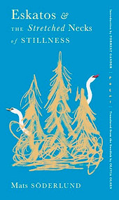 Eskatos & the Stretched Necks of Stillness by Mats Söderlund, Olivia Olsen, Forrest Gander, 9781632064158