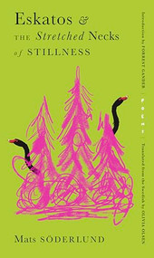 Eskatos & the Stretched Necks of Stillness by Mats Söderlund, Olivia Olsen, Forrest Gander, 9781632064158
