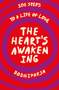 The Heart's Awakening (108 Steps to a Life of Love) by Bodhipaska, 9781915342492