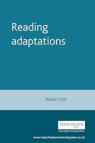 Reading adaptations (Novels and Verse Narratives on the Stage, 1790-1840) by Philip Cox, 9780719053412