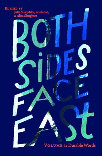 Both Sides Face East. Volume 1 (Durable Words) by Julia Sushytska, Alisa Slaughter, ariel rosé, 9798897830299