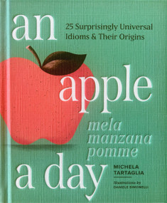 An Apple a Day (Learn 25 Idioms and Sayings in English, Spanish, French, and Italian) by Michela Tartaglia, 9781632176189