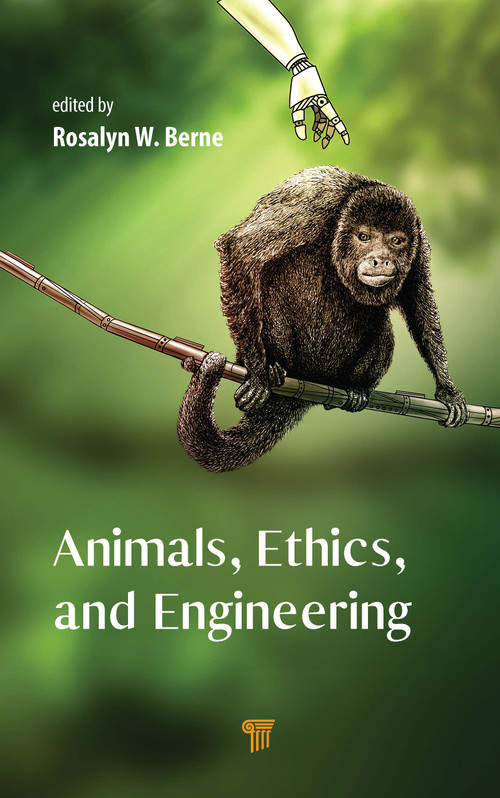 Animals, Ethics, and Engineering (Intersections and Implications) by Rosalyn W. Berne, 9789815129564