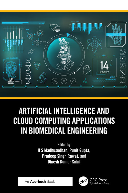 Artificial Intelligence and Cloud Computing Applications in Biomedical Engineering by Madhusudhan H S, Punit Gupta, Pradeep Singh Rawat, Dinesh Kumar Saini, 9781041019268