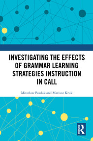 Investigating the Effects of Grammar Learning Strategies Instruction in CALL by Mirosław Pawlak, Mariusz Kruk, 9781032799971