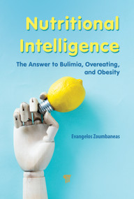 Nutritional Intelligence (The Answer to Bulimia, Overeating, and Obesity) by Evangelos Zoumbaneas, 9789815129731