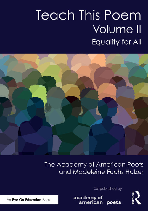 Teach This Poem, Volume II (Equality for All) by The Academy of American Poets, Madeleine Fuchs Holzer, 9781032522692