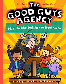 The Good Guys Agency: Play On Like Ludwig van Beethoven (Boys for a Better World) - 9781638192411 by Nick Esposito, Ricardo Tokumoto, 9781638192411