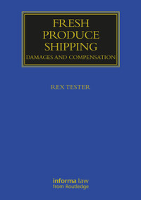 Fresh Produce Shipping (Damages and Compensation) by Rex C. Tester, 9781032112862