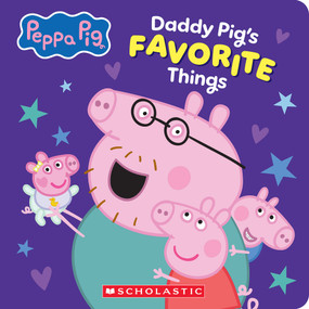 Daddy Pig's Favorite Things (Peppa Pig Board Book) by Scholastic, 9798225036973