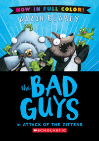 The Bad Guys in Attack of the Zitten (Bad Guys #4 Color Edition) by Aaron Blabey, Aaron Blabey, 9798225037413
