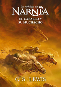 El caballo y su muchacho (Spanish Edition) by C. S. Lewis, 9781400351848