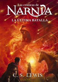 La última batalla (Spanish Edition) by C. S. Lewis, 9781400351886
