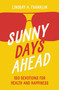 Sunny Days Ahead (150 Devotions for Health and Happiness) - 9780310180753 by Lindsay Franklin