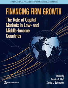 Financing Firm Growth (The Role of Capital Markets in Low- and Middle-Income Countries) by Cesaire A. Meh, Sergio L. Schmukler, 9781464821912