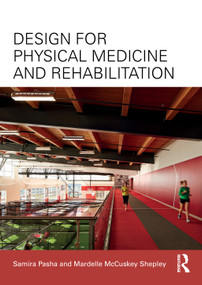 Design for Physical Medicine and Rehabilitation by Samira Pasha, Mardelle McCuskey Shepley, 9781032936482